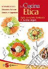 La cucina eticaIl più completo ricettario di cucina vegan. E-book. Formato PDF ebook di Emanuela Barbero