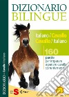 Dizionario Bilingue Italiano-Cavallo Cavallo-Italiano160 parole per imparare a parlare cavallo correntemente. E-book. Formato PDF ebook