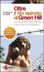 Oltre il filo spinato di Green Hill: La vivisezione esiste ancora. Come e perché superarla. E-book. Formato EPUB ebook