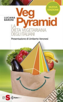 VegPyramidLa dieta vegetariana degli italiani. E-book. Formato PDF ebook di Luciana Baroni