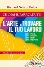 Ce l&apos;hai il paracadute?L&apos;arte di trovare il tuo lavoro. E-book. Formato PDF ebook