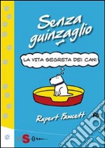 Senza guinzaglioLa vita segreta dei cani. E-book. Formato Mobipocket