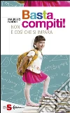 Basta compiti!: Non è così che si impara. E-book. Formato EPUB ebook di Maurizio Parodi