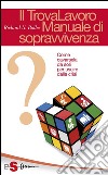 Il TrovaLavoro. Manuale di sopravvivenzaCome cavarsela da soli per uscire dalla crisi. E-book. Formato PDF ebook di Richard Nelson Bolles