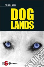 DoglandsStoria di un cane che corre nel vento. E-book. Formato EPUB ebook