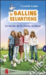 Le Galline Selvatiche. La banda della piuma morbida . E-book. Formato EPUB ebook