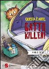 Questa è arte, gatto killer!. E-book. Formato EPUB ebook