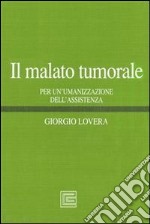 Il malato tumorale: per un'umanizzazione dell'assistenza. E-book. Formato PDF ebook