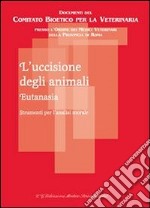 L' uccisione degli animali. Eutanasia. Strumenti per l'analisi morale. E-book. Formato PDF ebook