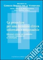 Le procedure per una decisione clinica informata e responsabile. Riflessioni critiche sul cosiddetto «Consenso informato» in veterinaria. E-book. Formato PDF ebook