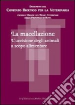 La macellazione. L'uccisione degli animali a scopo alimentare. E-book. Formato PDF ebook