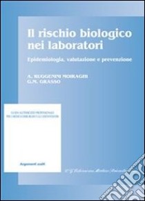 Il rischio biologico nei laboratori. Epidemiologia, valutazione e prevenzione. E-book. Formato PDF ebook di Angela Moiraghi Ruggenini