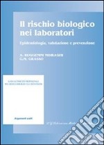 Il rischio biologico nei laboratori. Epidemiologia, valutazione e prevenzione. E-book. Formato PDF ebook