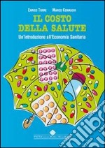 Il costo della salute. Un'introduzione all'economia sanitaria. E-book. Formato PDF ebook