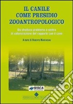 Il canile come presidio zooantropologico. Da struttura problema a centro di valorizzazione del rapporto con il cane. E-book. Formato PDF ebook