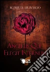 Angelus qui elegit infernum. E-book. Formato EPUB ebook di Roberta Traverso