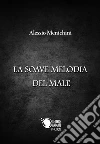 La soave melodia del male. E-book. Formato EPUB ebook di Alessio Menichini