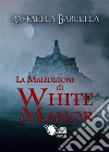 La maledizione di White Manor. E-book. Formato EPUB ebook di Raffaella Barcella