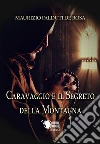 Caravaggio e il segreto della montagna. E-book. Formato EPUB ebook