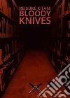 Bloody knives. E-book. Formato EPUB ebook di Keisuke Kitani