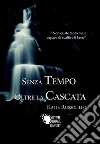 Senza tempo oltre la cascata. E-book. Formato EPUB ebook di Katie Russolillo