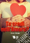 Tu credi nell'amore?. E-book. Formato EPUB ebook di Cinzia Marini