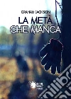 La metà che manca. E-book. Formato EPUB ebook di Graham Jackson