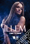 Illem. E-book. Formato EPUB ebook di Claudia Maria Albiero