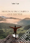 Nessun altro compito che esistere. E-book. Formato EPUB ebook di Andrea Arquà