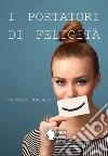 I portatori di felicità. E-book. Formato EPUB ebook di Concetta Vaccaro