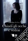 Chiudi gli occhi e vedrai. E-book. Formato EPUB ebook di Cristoforo De Vivo