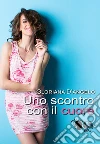 Uno scontro con il cuore. E-book. Formato EPUB ebook di Gloriana D'Angelo