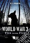 World War 3 - Fire versus Fire. E-book. Formato EPUB ebook di M.E. Garanzini