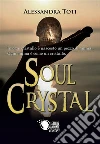 Soul Crystal. E-book. Formato EPUB ebook di Alessandra Toti