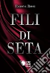 Fili di Seta. E-book. Formato EPUB ebook di Ramona Rossi
