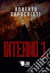 Interno 1. E-book. Formato EPUB ebook di Roberto Capocristi