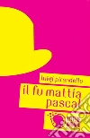 Il fu Mattia Pascal. E-book. Formato EPUB ebook