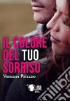 Il colore del tuo sorriso. E-book. Formato EPUB ebook