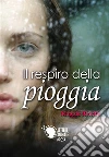 Il respiro della pioggia. E-book. Formato EPUB ebook di Maggie Ricetto