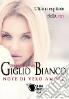 Giglio Bianco - Note di vero amore. E-book. Formato EPUB ebook di Simona Bagnato