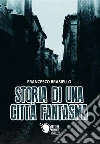 Storia di una città fantasma. E-book. Formato EPUB ebook di Francesco Brasiello
