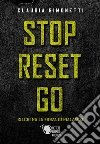 Stop Reset Go. E-book. Formato EPUB ebook di Claudia Simonetti