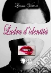Ladra d'identità. E-book. Formato EPUB ebook di Laura Vettori
