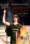 L'impero d'acciaio - Il segreto di Vesta. E-book. Formato EPUB ebook di Claudio Bolle