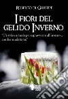 I fiori del gelido Inverno. E-book. Formato EPUB ebook di Roberto di Giuseppe