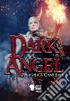 Dark Angel. E-book. Formato EPUB ebook di Angelica Cantisani
