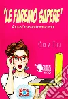 Le faremo sapere - A quest’ora sarei onnisciente. E-book. Formato EPUB ebook di Cecilia Tosi