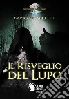 Il risveglio del lupo. E-book. Formato EPUB ebook di Barbara Repetto