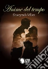Anime del tempo. E-book. Formato EPUB ebook di Shaarymah Villani