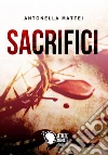 Sacrifici. E-book. Formato EPUB ebook di Antonella Mattei